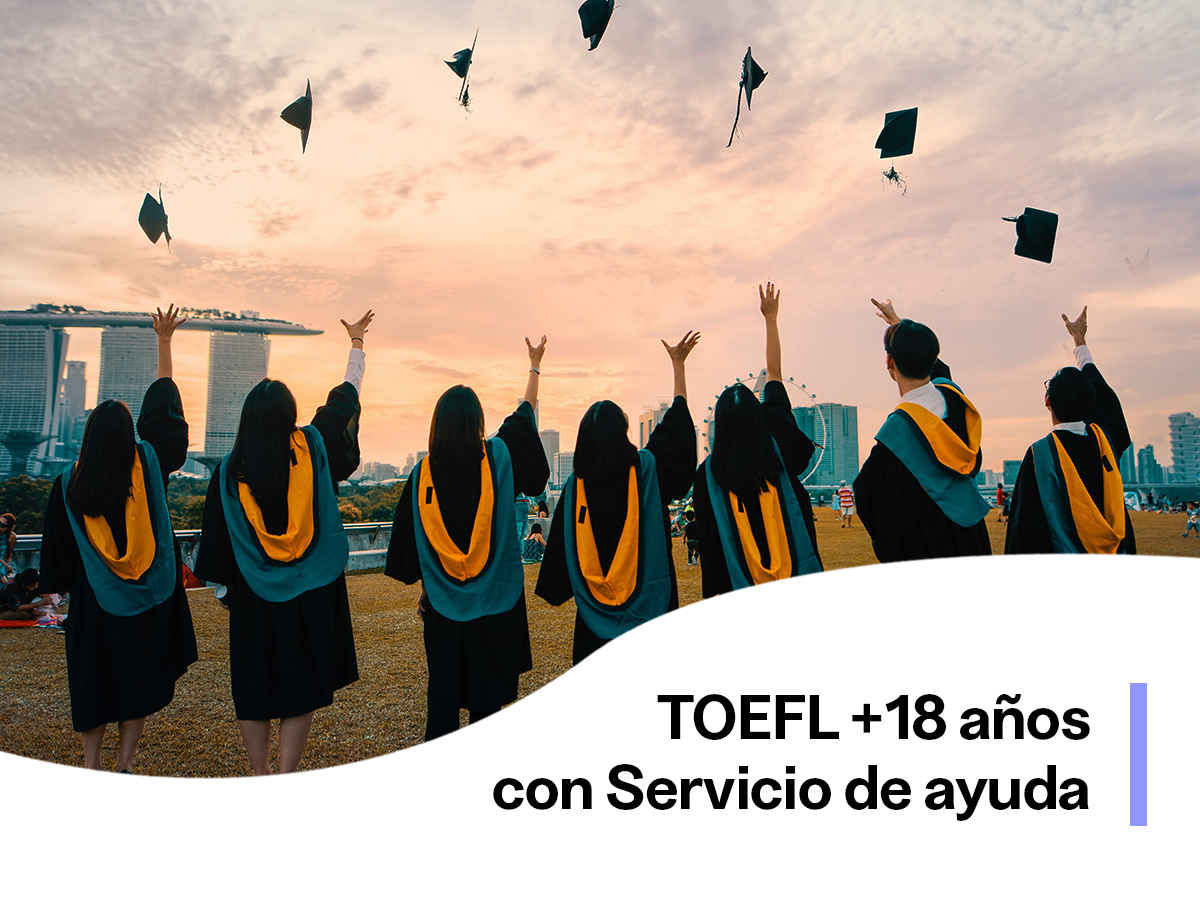 TOEFL a partir de 18 años + Servicio de ayuda