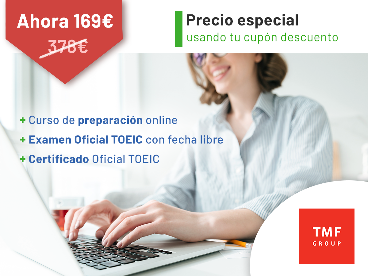 ESPECIAL TMF GROUP: ¡Alcanza tu certificación oficial de inglés! Certificación TOEIC + Curso de preparación online
