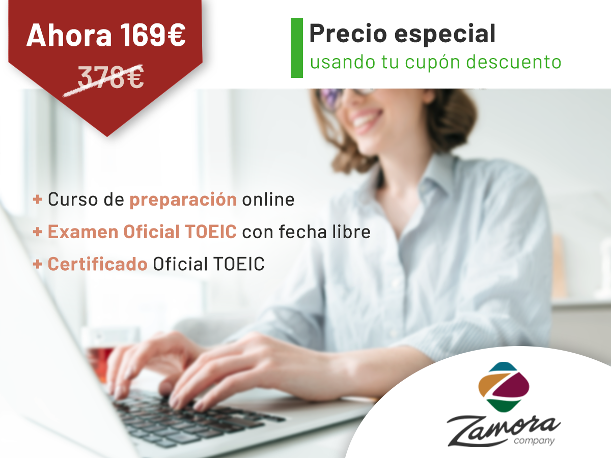 ESPECIAL Zamora Company: ¡Alcanza tu certificación oficial de inglés! Certificación TOEIC + Curso de preparación online