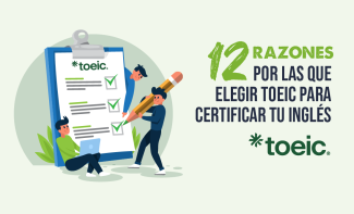 Razones por las que elegir TOEIC como tu certificado oficial de inglés