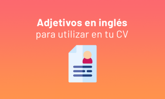 Impulsa tu CV en inglés con estos adjetivos