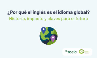 ¿Por qué el inglés es el idioma global? Historia, impacto y claves para el futuro