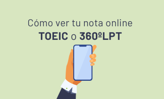 ¡Conoce tu nota online TOEIC y 360ºLPT!