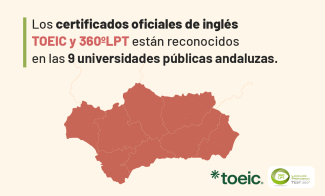 TOEIC y 360ºLPT, Certificados Oficiales reconocidos por las 9 universidades públicas andaluzas